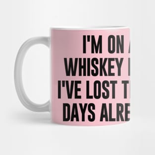 I'm on whiskey Diet I've lost three days already Mug